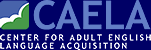 CAELA: Center for Adult English Language Acquisition
